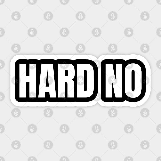 Hard No Sticker by Spatski